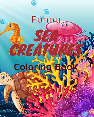 Funny Sea Creatures Coloring Book, for Kids and Adults, (8*10) Inches