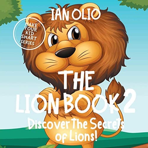 The Lion Book 2. Discover the Secrets of Lions! Make Your Kid Smart Series. Book For Kids Ages 3-6.
