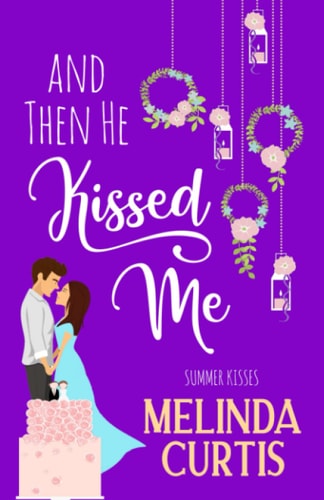 And Then He Kissed Me A Laugh Out Loud Romantic Comedy About Billionaire