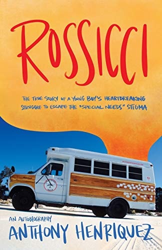 Rossicci The True Story of a Young Boy's Heartbreaking Struggle to Escape the Special Needs Stigma
