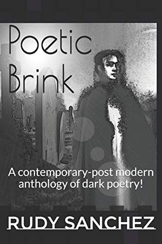 Poetic Brink A Contemporary-Post Modern Anthology of Dark Poetry!