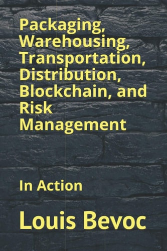 Packaging, Warehousing, Transportation, Distribution, Blockchain, and Risk Management In Action