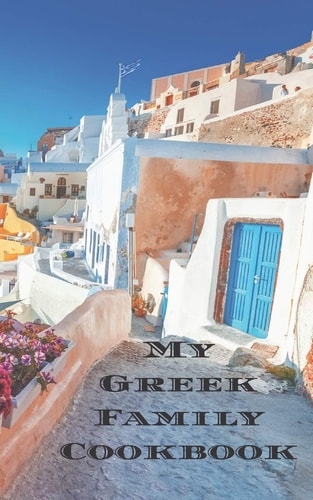 My Greek Family Cookbook An Easy Way to Create Your Very Own Greek Family Recipe Cookbook with Your Favorite Recipes an 5"x8" 100 Writable Pages, Includes Index. Makes a Great Gift for Yourself, Creative Greek Cooks, Relatives and Your Friends!