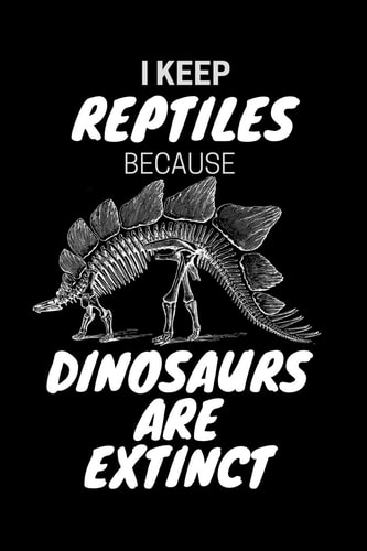 I Keep Reptiles Because Dinosaurs Are Extinct Do You Have a Love of Reptiles That Started with a Fascination with Jurassic Dinosaurs?