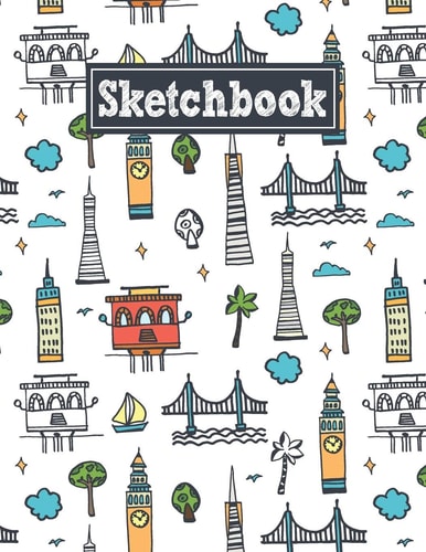 Sketchbook 8. 5 X 11 Notebook for Creative Drawing and Sketching Activities with San Francisco Themed Cover Design