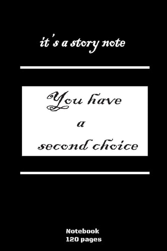 It's a Story Note You Have a Second Choice High Quality - 120 Pages