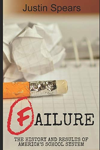 Failure The History and Results of America's School System