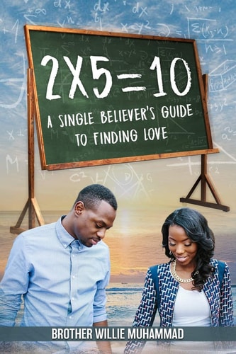 2 X 5 = 10 A Self-Help Book for Single Believers Looking for Love!