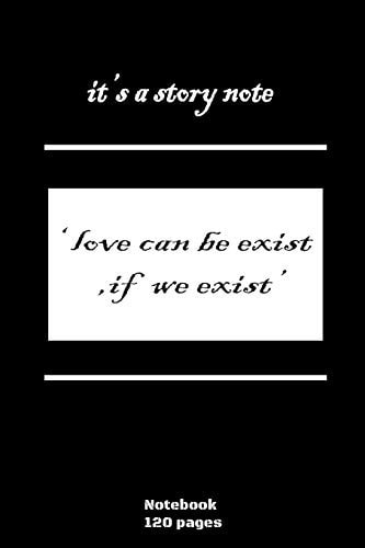 NoteNook - It's a Story Note ' Love Can Be Exist If We Exist High Quality - 120 Pages