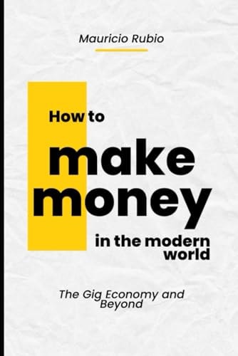 How to Make Money in the Modern World The Gig Economy and Beyond