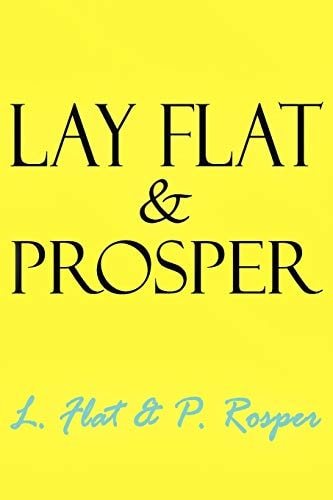 Lay Flat and Prosper