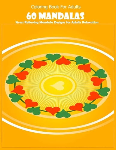 Coloring Book For Adults 60 Mandalas: Stress Relieving Mandala Designs for Adults Relaxation