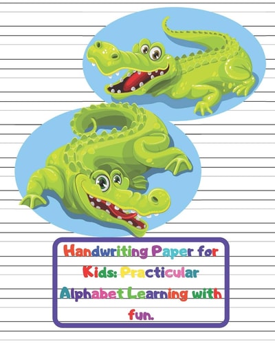 Handwriting Paper for Kids Practicular Alphabet Learning with Fun. : Cursive Writing Books and Practice Paper:3-Line and Checkered Writing Sheets(8x10 52 Pages). Practical and Coloring Workbook for Preschool and Kindergarten Children(Ages 2-4,3-5,6-8)