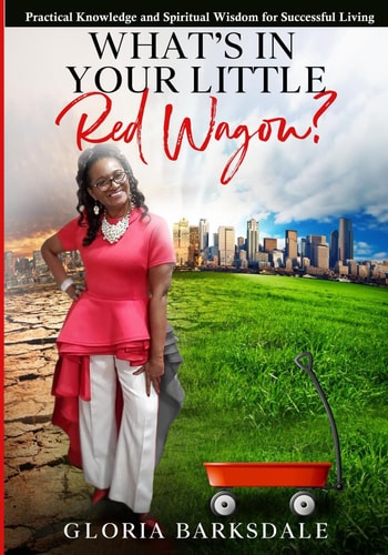 What's In Your Little Red Wagon? Practical Knowledge and Spiritual Wisdom for Successful Living