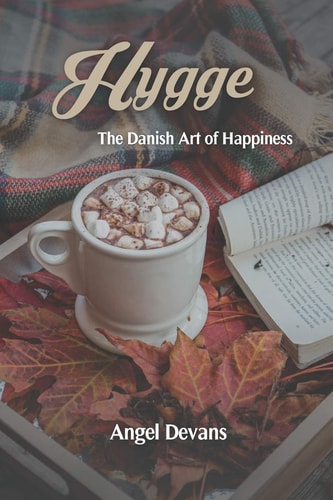 Hygge The Danish Art of Happiness