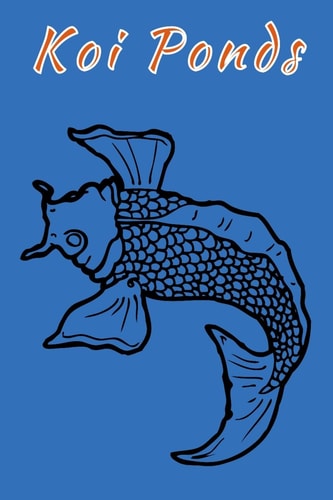 Koi Ponds Customized Compact Koi Pond Logging Book, Thoroughly Formatted, Great For Tracking & Scheduling Routine Maintenance, Including Water Chemistry, Fish Health & Much More (120 Pages)