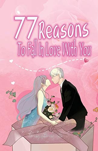 77 Reasons To Fall In Love With You Happy Valentine's Day, Traveling Through Time Together, Back To The Past, And Through The Future