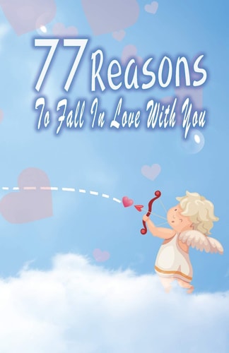 77 Reasons To Fall In Love With You Happy Valentine's Day, Traveling Through Time Together, Back To The Past, And Through The Future