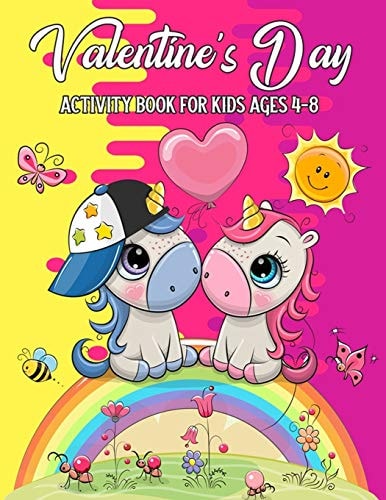 Valentine's Day Activity Book For Kids Ages 4-8 A Fun Kid Workbook Game For Learning, Coloring, Dot To Dot, Mazes, Word Search And More!