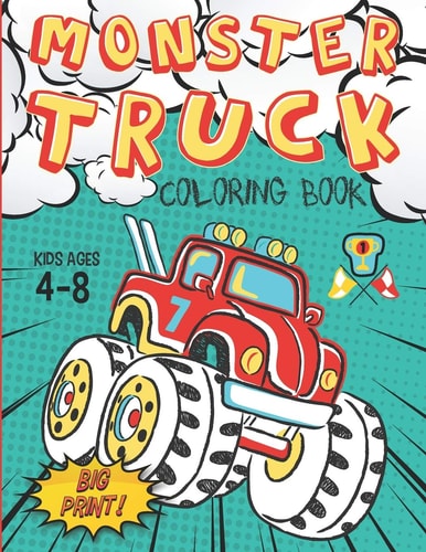 Monster Truck Coloring Book Kids Ages 4-8 Big Print ! 60 Unique Drawing of Monster Truck, Cars, Trucks, Мuscle Cars, SUVs, Supercars and More Popular Cars Coloring For Boys