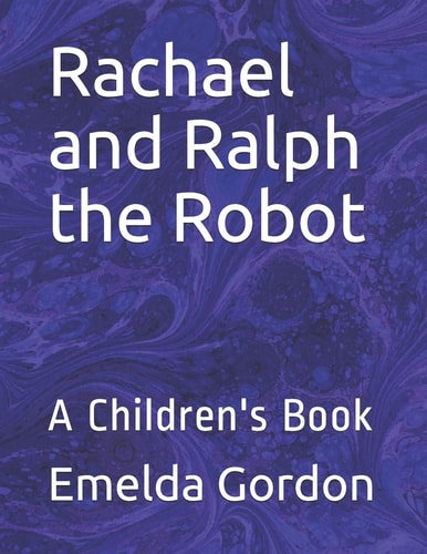 Rachael and Ralph the Robot A Children's Book