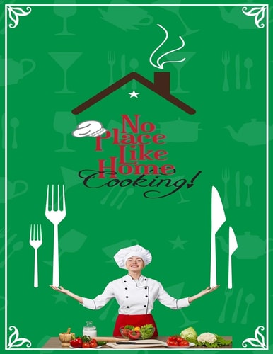 No Place Like Home Cooking Turn Your Cooking and Baking Into an Exciting Experience