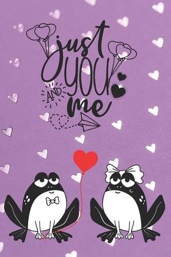 Just You and Me Frog Lovers Notebook - Valentine Present - Loved One - Friend Co-Worker - Kids
