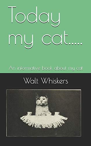 Today My Cat... . . An Informative Book about My Cat