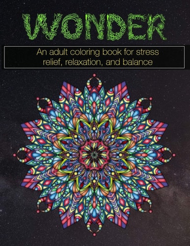 Wonder An Adult Coloring Book for Stress Relief, Relaxation, and Balance