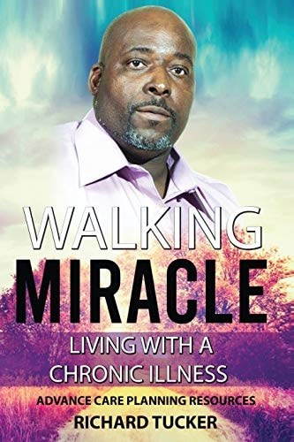 Walking Miracle Living with a Chronic Illness: Advance Care Planning Resources