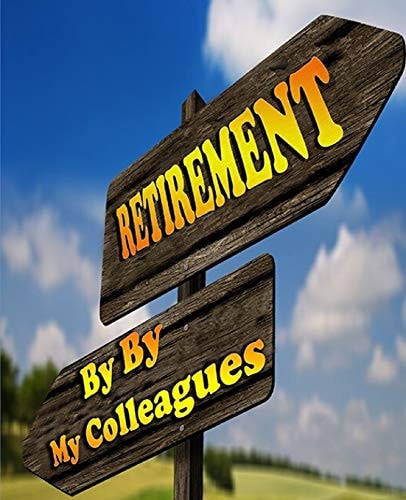 Retirement By by My Colleagues
