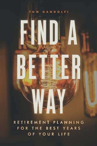 Find a Better Way Retirement Planning for the Best Years of Your Life