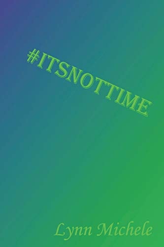 #itsnottime
