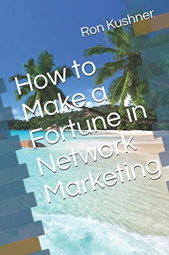 How to Make a Fortune in Network Marketing