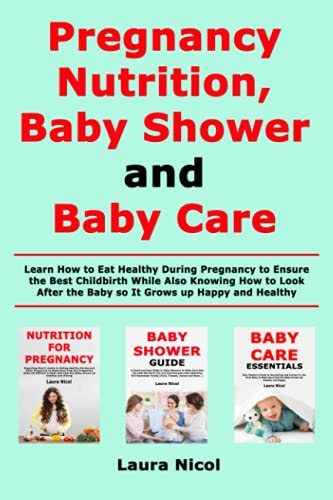 Pregnancy Nutririon, Baby Shower and Baby Care Learn How to Eat Healthy During Pregnancy to Ensure the Best Childbirth While Also Knowing How to Look After the Baby So It Grows Up Happy and Healthy