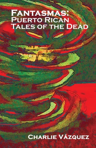 Fantasmas Puerto Rican Tales of the Dead