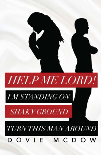 Help Me Lord! I Am Standing On Shaky Ground, Turn This Man Around!