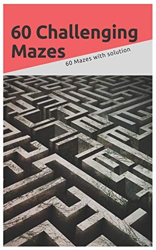 60 Challenging Mazes 60 Mazes with Solution