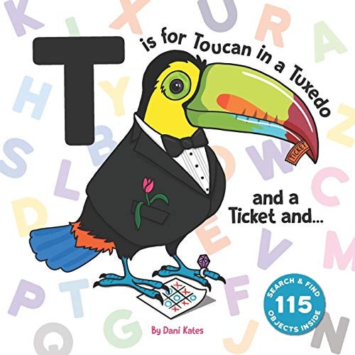 T Is for Toucan in a Tuxedo and a Ticket And... A Search and Find-Animal ABC Book