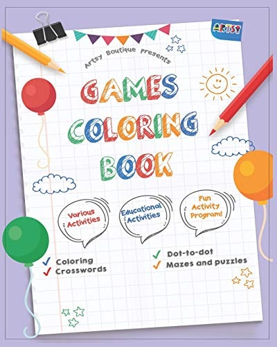 Games Coloring Book Activity Book with Various Activities: Coloring, Crosswords, Dot to Dot, Mazes and Guessing Games for Kids: Various Children Activities Book