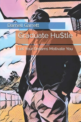 Graduate Hu$tle Let Your Dreams Motivate You