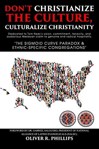 Don't Christianize the Culture, Culturalize Christianity The Sigmoid Curve Paradox & Ethnic-Specific Congregations