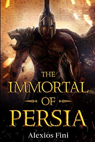 Immortal of Persia From Argos to Persepolis