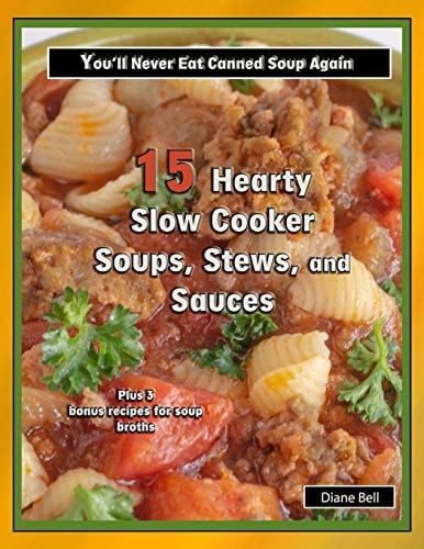 15 Hearty Slow Cooker Soups, Stews, and Sauces You'll Never Eat Canned Soup Again