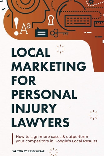Local Marketing for Personal Injury Lawyers Winning at Local SEO for Lawyers