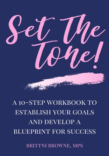 Set The Tone A 10-Step Workbook To Establish Your Goals And Develop A Blueprint For Success