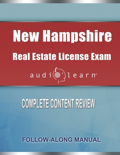 New Hampshire Real Estate License Exam AudioLearn Complete Audio Review for the Real Estate License Examination in New Hampshire!