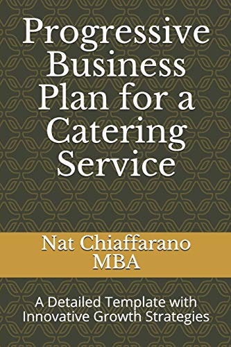 Progressive Business Plan for a Catering Service A Detailed Template with Innovative Growth Strategies