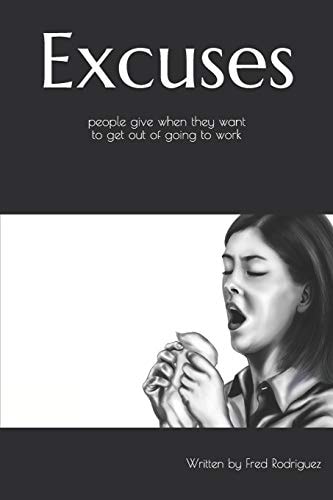 Excuse People Give When They Want to Get Out of Going to Work Ready Made Calling Out Sick Excuses