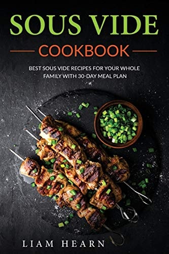 Sous Vide Cookbook Best Sous Vide Recipes for Your Whole Family with 30-Day Meal Plan